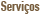 Serviços
